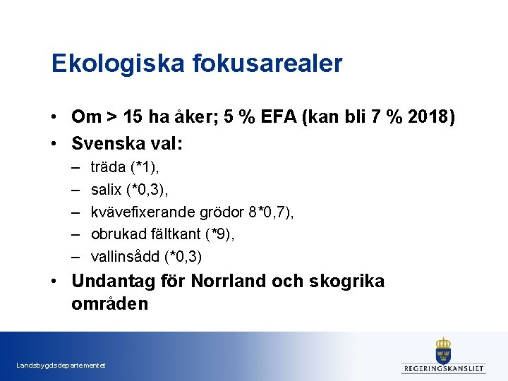 Ekologiska fokusarealer • Om > 15 ha åker; 5 % EFA (kan bli 7