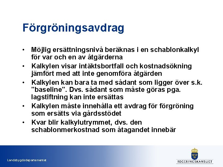 Förgröningsavdrag • Möjlig ersättningsnivå beräknas i en schablonkalkyl för var och en av åtgärderna