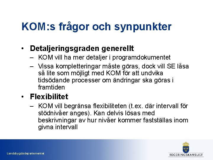 KOM: s frågor och synpunkter • Detaljeringsgraden generellt – KOM vill ha mer detaljer