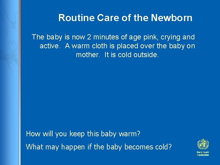 Routine Care of the Newborn The baby is now 2 minutes of age pink,