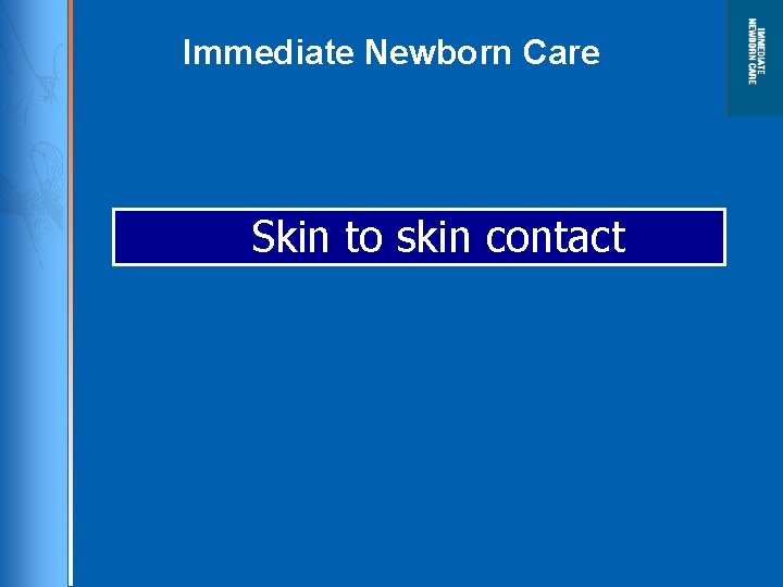 Immediate Newborn Care Skin to skin contact 