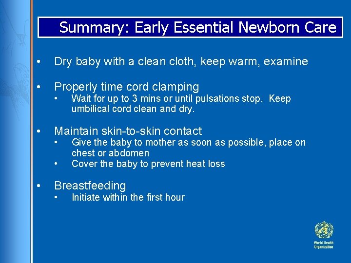Summary: Early Essential Newborn Care • Dry baby with a clean cloth, keep warm,