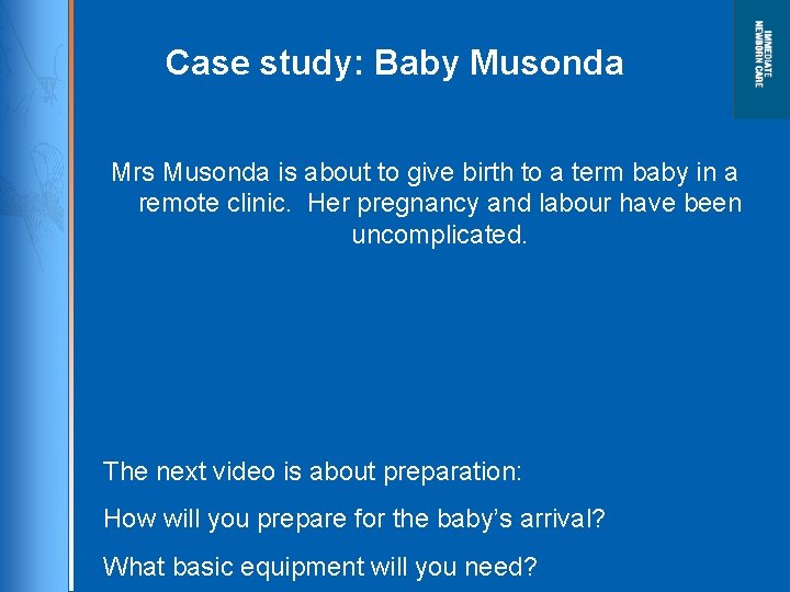 Case study: Baby Musonda Mrs Musonda is about to give birth to a term