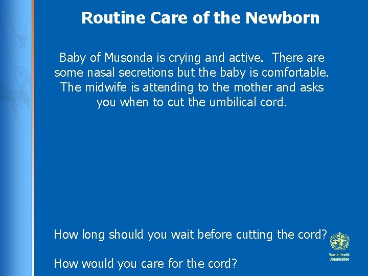 Routine Care of the Newborn Baby of Musonda is crying and active. There are