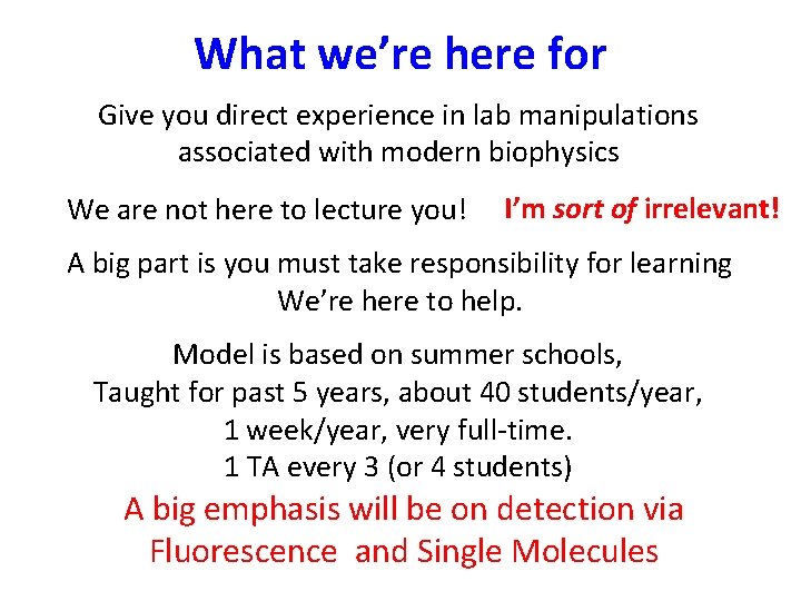 What we’re here for Give you direct experience in lab manipulations associated with modern