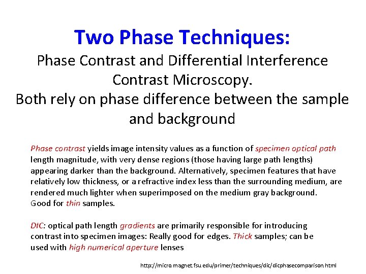 Two Phase Techniques: Phase Contrast and Differential Interference Contrast Microscopy. Both rely on phase