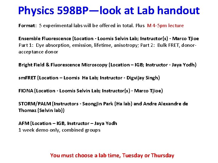 Physics 598 BP—look at Lab handout Format: 5 experimental labs will be offered in