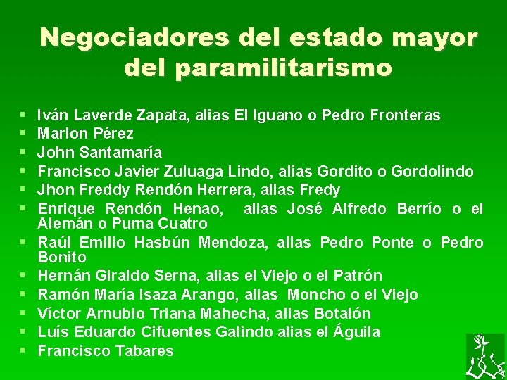 Negociadores del estado mayor del paramilitarismo Iván Laverde Zapata, alias El Iguano o Pedro