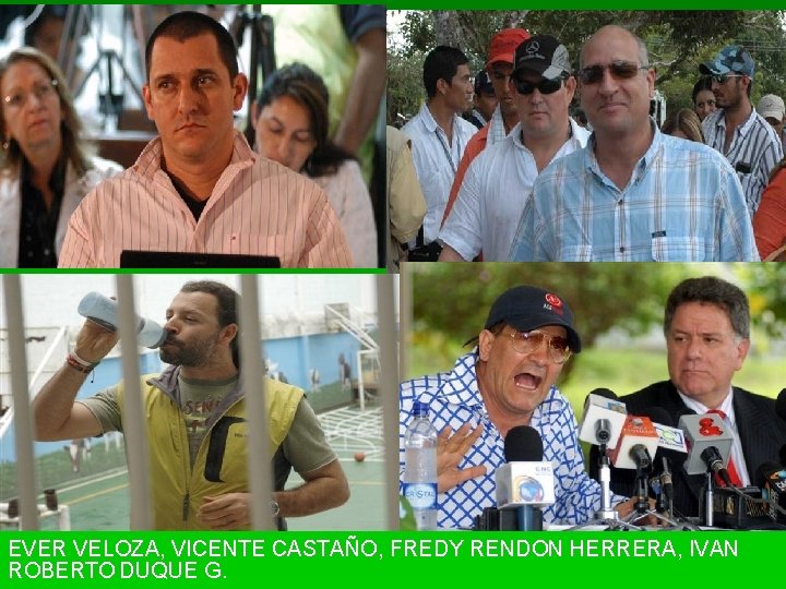 EVER VELOZA, VICENTE CASTAÑO, FREDY RENDON HERRERA, IVAN ROBERTO DUQUE G. 