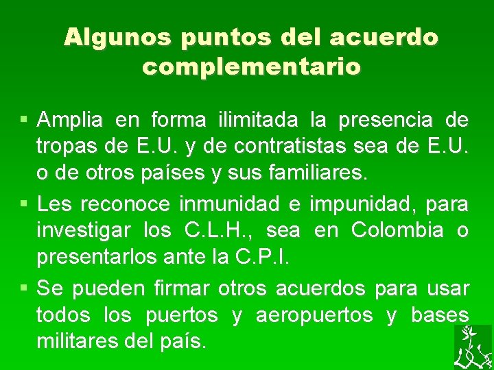 Algunos puntos del acuerdo complementario Amplia en forma ilimitada la presencia de tropas de