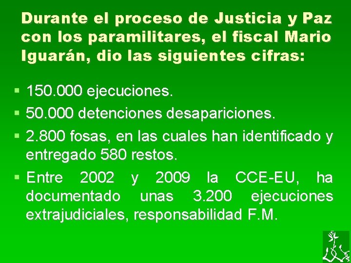 Durante el proceso de Justicia y Paz con los paramilitares, el fiscal Mario Iguarán,