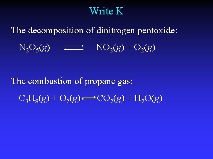 Write K The decomposition of dinitrogen pentoxide: N 2 O 5(g) NO 2(g) +