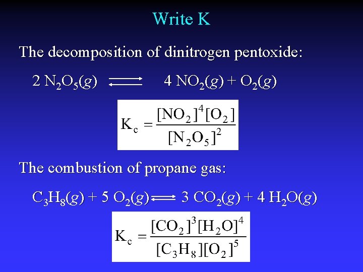Write K The decomposition of dinitrogen pentoxide: 2 N 2 O 5(g) 4 NO