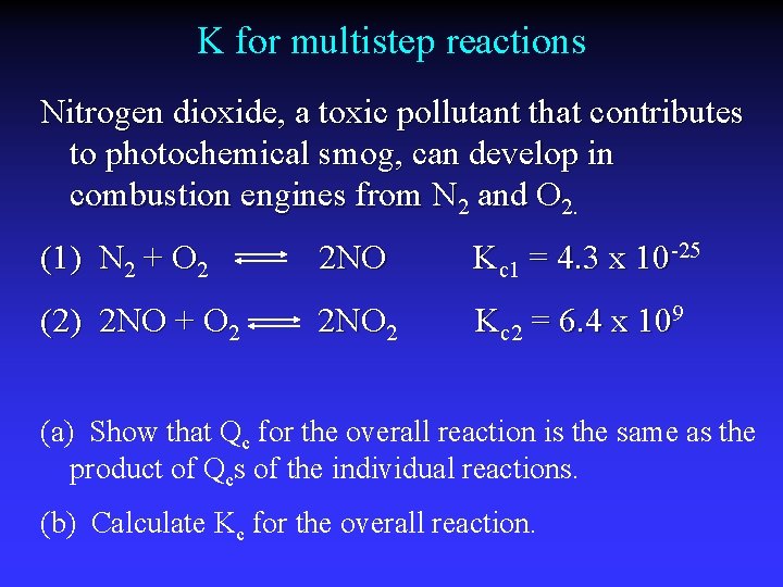 K for multistep reactions Nitrogen dioxide, a toxic pollutant that contributes to photochemical smog,