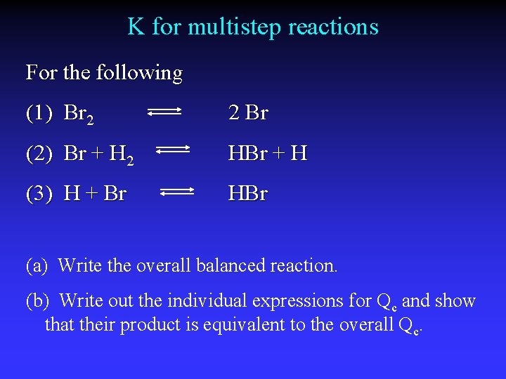 K for multistep reactions For the following (1) Br 2 2 Br (2) Br