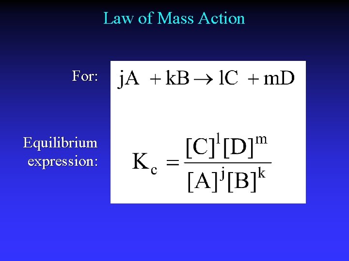 Law of Mass Action For: Equilibrium expression: 