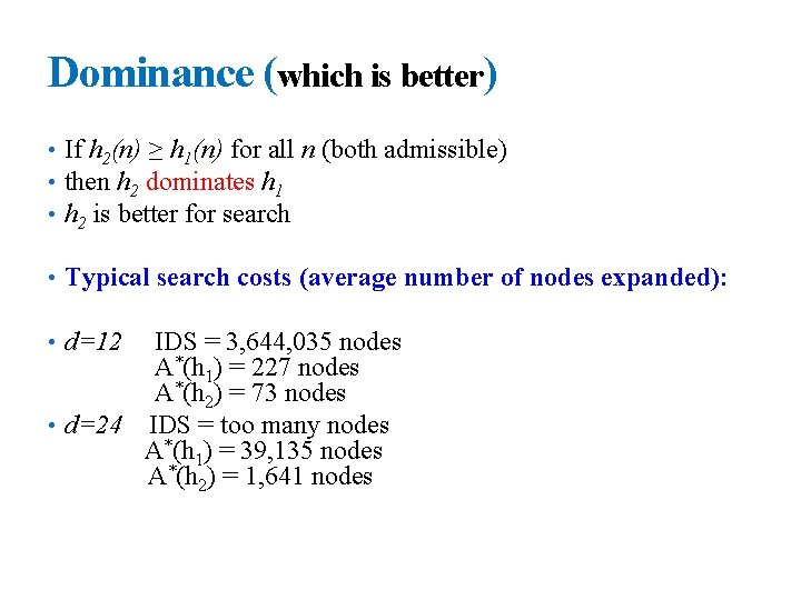 26 Dominance (which is better) • If h 2(n) ≥ h 1(n) for all