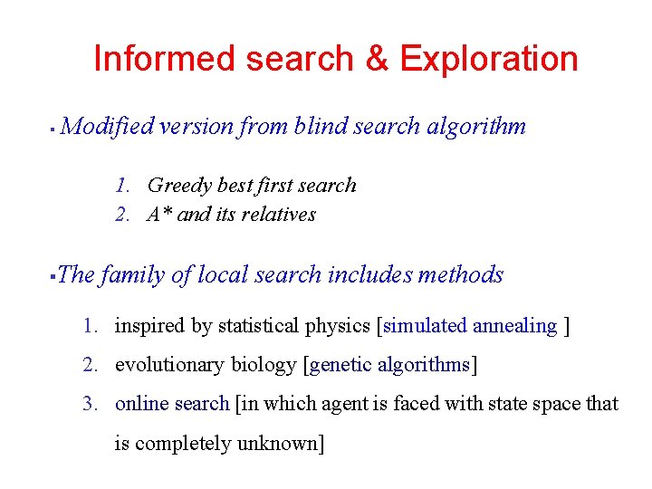 6 Informed search & Exploration § Modified version from blind search algorithm 1. Greedy