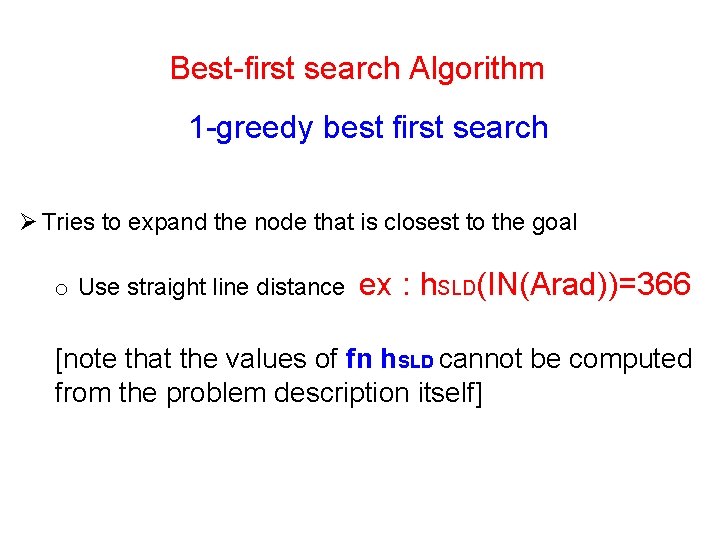 8 Best-first search Algorithm 1 -greedy best first search Ø Tries to expand the
