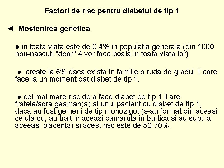 Factori de risc pentru diabetul de tip 1 ◄ Mostenirea genetica ● in toata