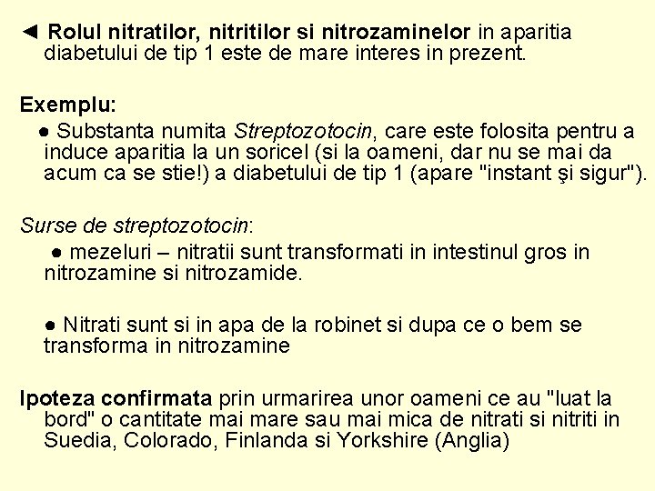 ◄ Rolul nitratilor, nitritilor si nitrozaminelor in aparitia diabetului de tip 1 este de