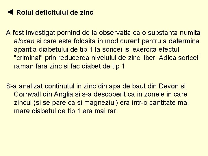 ◄ Rolul deficitului de zinc A fost investigat pornind de la observatia ca o