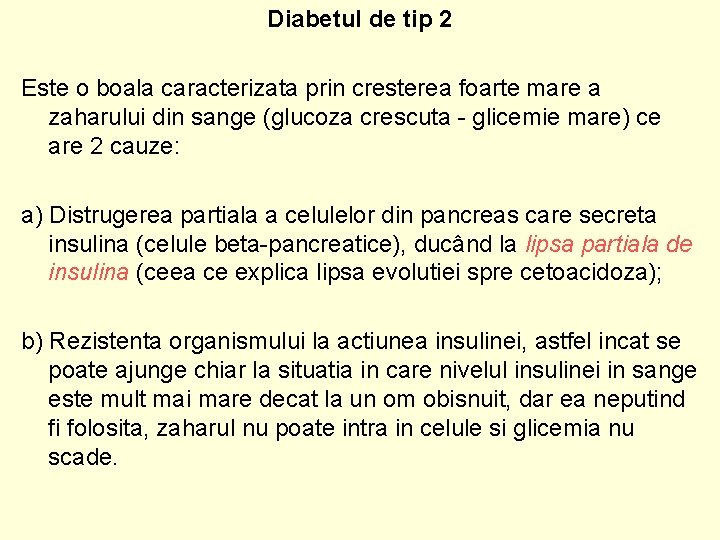 Diabetul de tip 2 Este o boala caracterizata prin cresterea foarte mare a zaharului