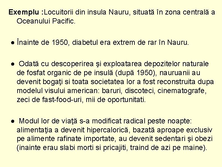 Exemplu : Locuitorii din insula Nauru, situată în zona centrală a Oceanului Pacific. ●