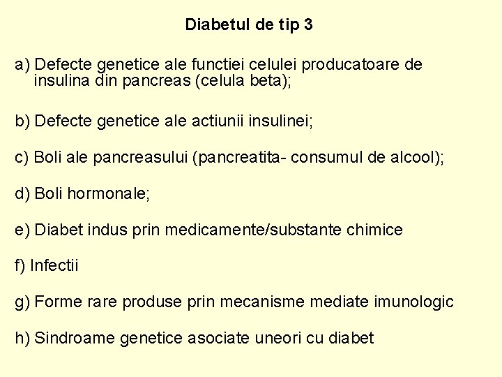 Diabetul de tip 3 a) Defecte genetice ale functiei celulei producatoare de insulina din