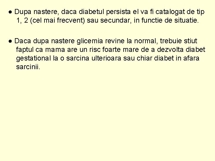 ● Dupa nastere, daca diabetul persista el va fi catalogat de tip 1, 2