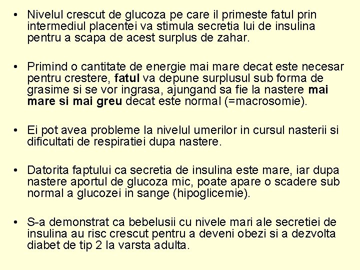  • Nivelul crescut de glucoza pe care il primeste fatul prin intermediul placentei