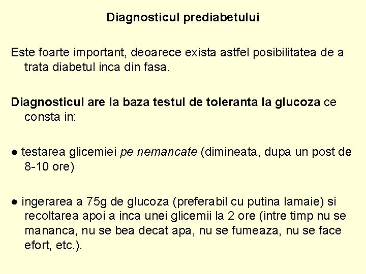 Diagnosticul prediabetului Este foarte important, deoarece exista astfel posibilitatea de a trata diabetul inca
