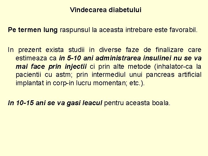 Vindecarea diabetului Pe termen lung raspunsul la aceasta intrebare este favorabil. In prezent exista