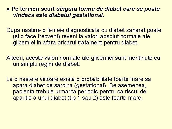 ● Pe termen scurt singura forma de diabet care se poate vindeca este diabetul