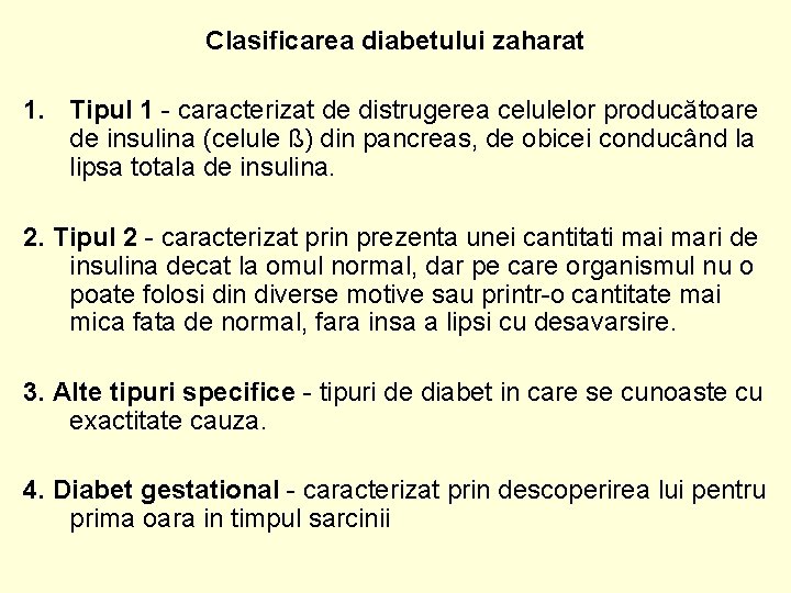 Clasificarea diabetului zaharat 1. Tipul 1 - caracterizat de distrugerea celulelor producătoare de insulina