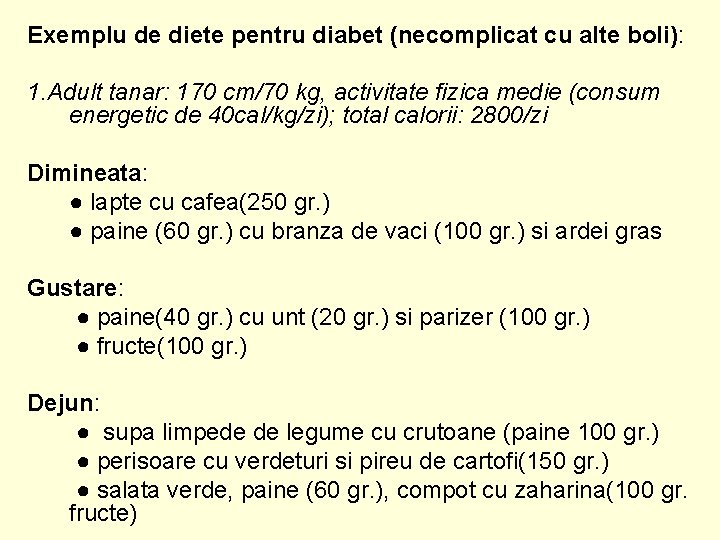 Exemplu de diete pentru diabet (necomplicat cu alte boli): 1. Adult tanar: 170 cm/70