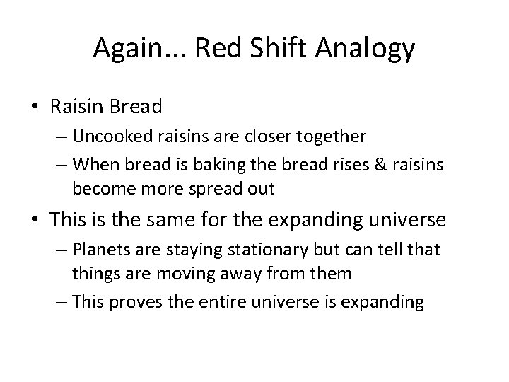 Again. . . Red Shift Analogy • Raisin Bread – Uncooked raisins are closer