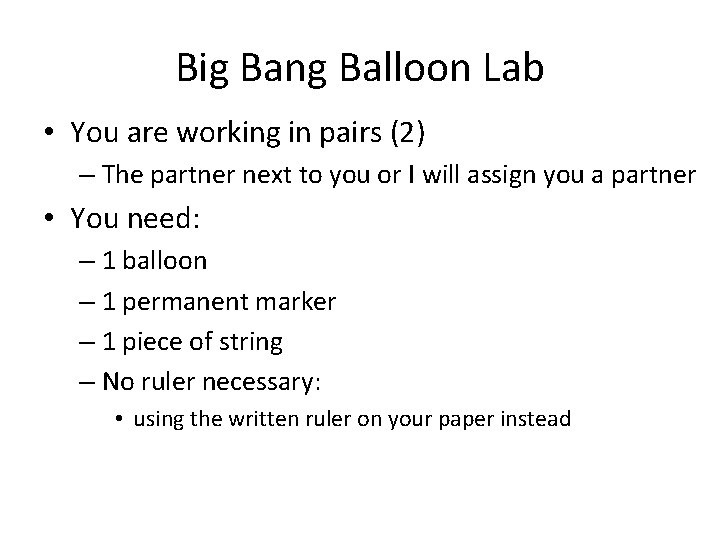 Big Bang Balloon Lab • You are working in pairs (2) – The partner