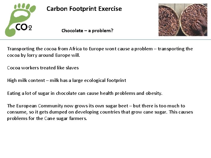 Carbon Footprint Exercise Chocolate – a problem? Transporting the cocoa from Africa to Europe