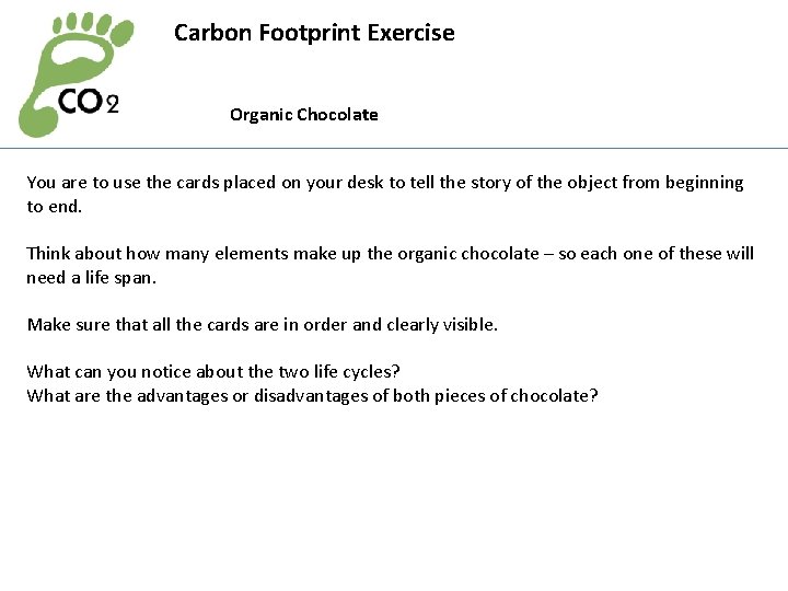 Carbon Footprint Exercise Organic Chocolate You are to use the cards placed on your