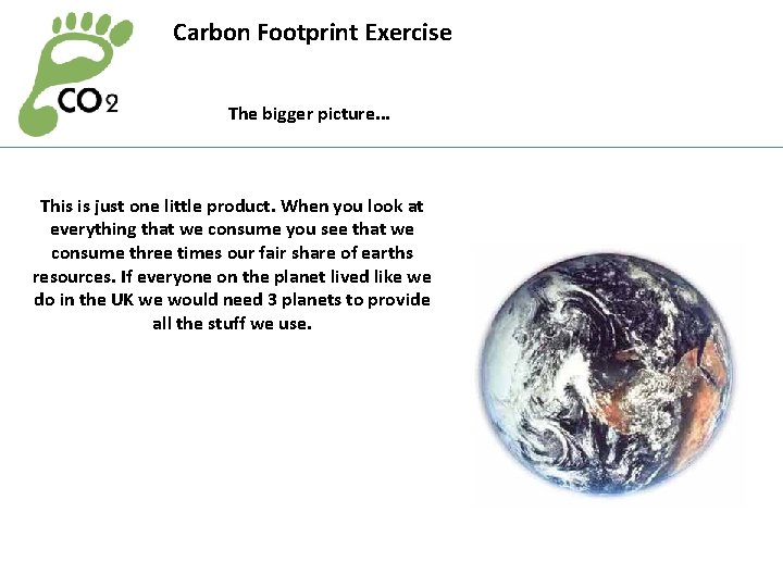 Carbon Footprint Exercise The bigger picture. . . This is just one little product.