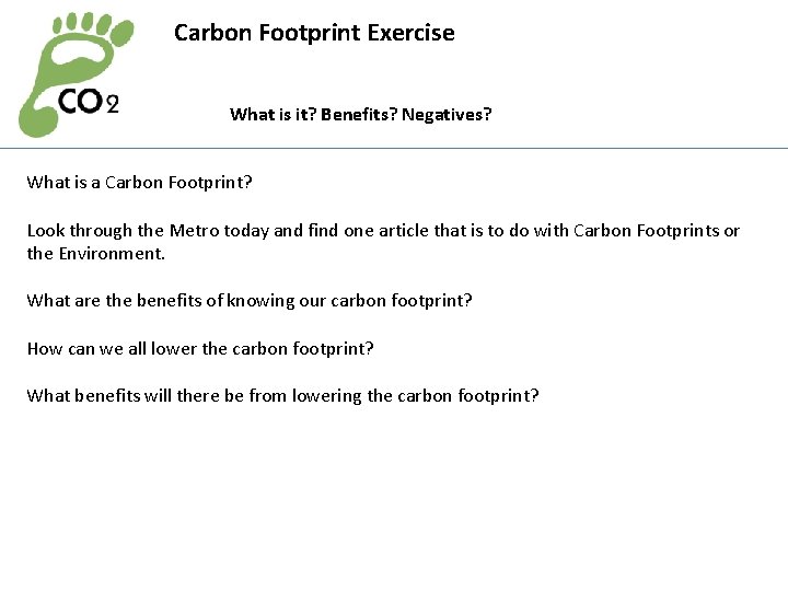Carbon Footprint Exercise What is it? Benefits? Negatives? What is a Carbon Footprint? Look