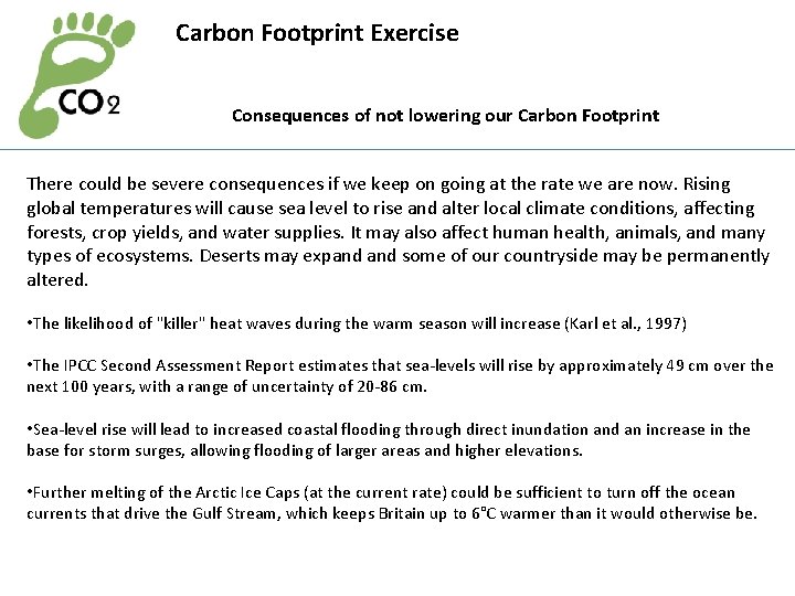 Carbon Footprint Exercise Consequences of not lowering our Carbon Footprint There could be severe