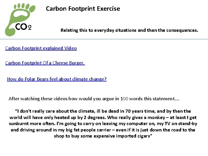 Carbon Footprint Exercise Relating this to everyday situations and then the consequences. Carbon Footprint
