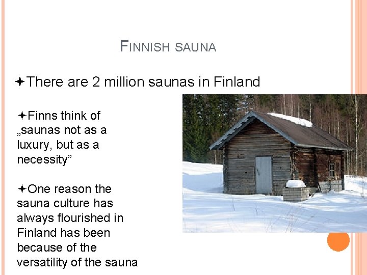 FINNISH SAUNA There are 2 million saunas in Finland Finns think of „saunas not