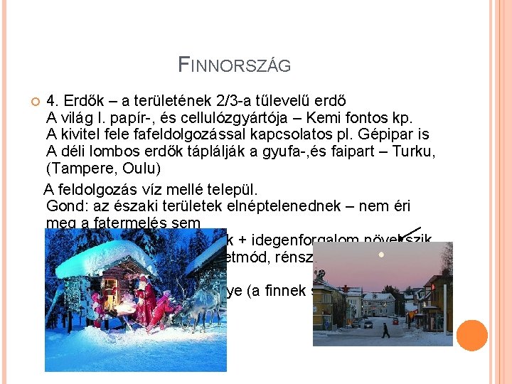 FINNORSZÁG 4. Erdők – a területének 2/3 -a tűlevelű erdő A világ I. papír-,