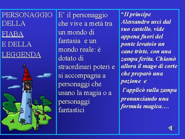 PERSONAGGIO DELLA FIABA E DELLA LEGGENDA E’ il personaggio che vive a metà tra