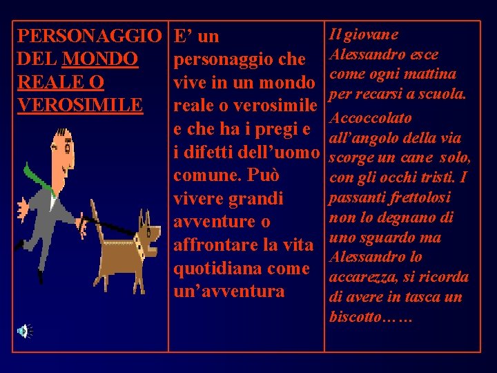 PERSONAGGIO DEL MONDO REALE O VEROSIMILE E’ un personaggio che vive in un mondo