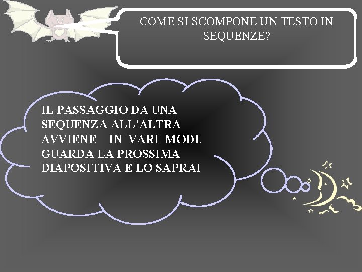 COME SI SCOMPONE UN TESTO IN SEQUENZE? IL PASSAGGIO DA UNA SEQUENZA ALL’ALTRA AVVIENE