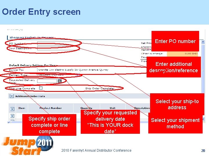 Order Entry screen Enter PO number Enter additional description/reference Specify ship order complete or